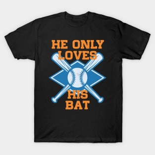 He only love his bat and his mom T-Shirt